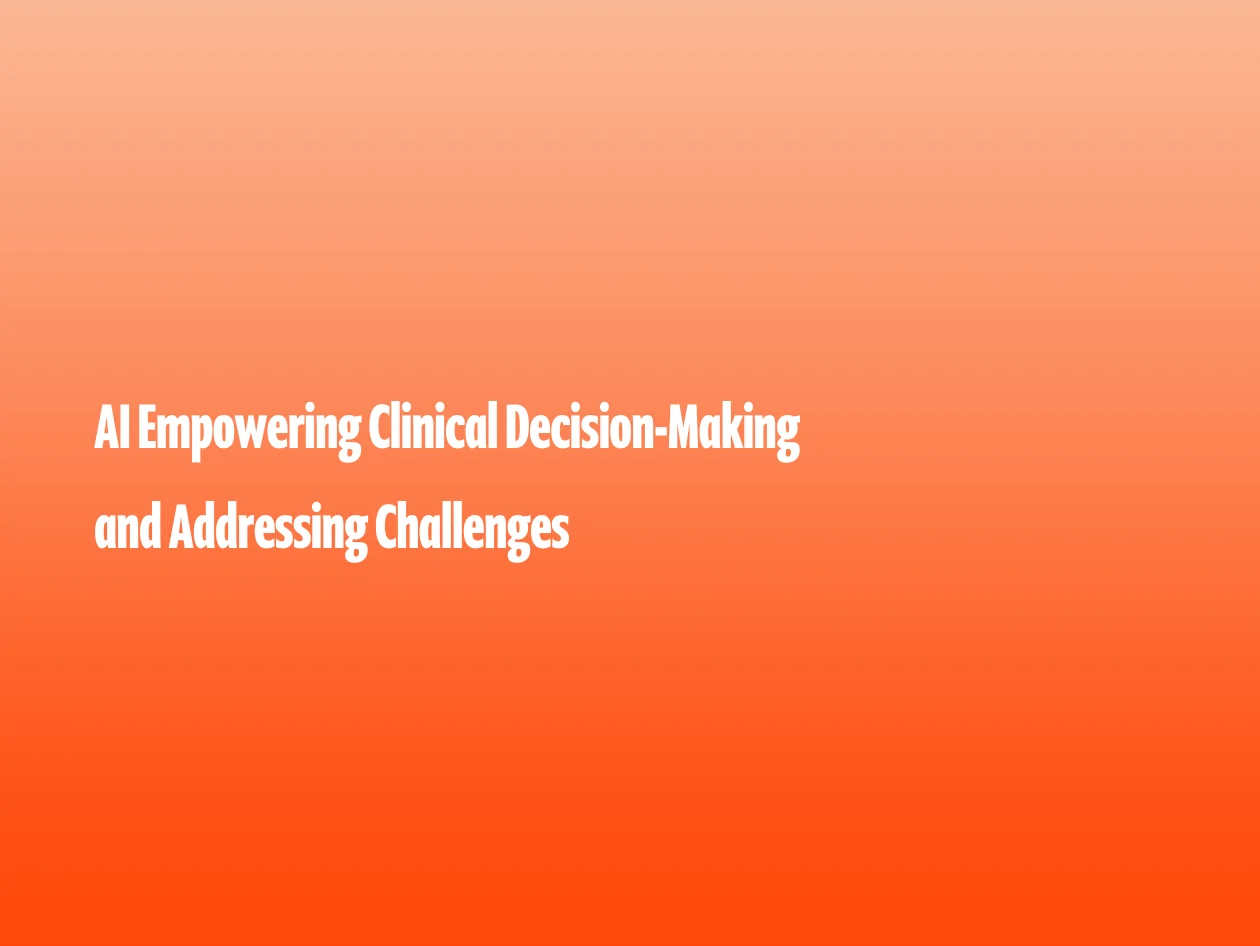 AI Empoweriing clinical decision-making and addressing challenges